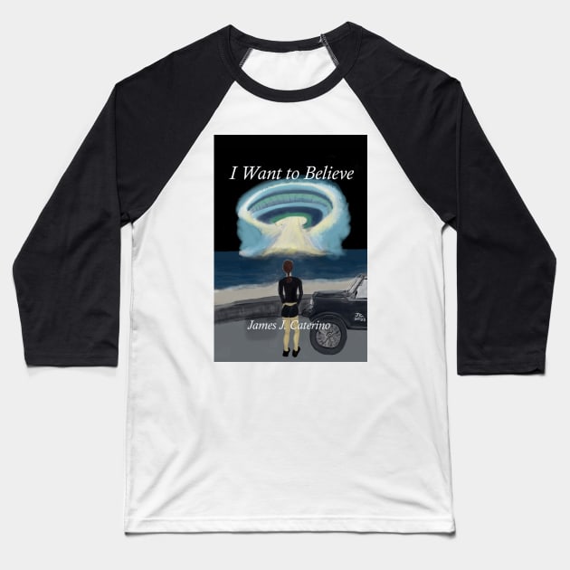 I Want to Believe Baseball T-Shirt by Caterino Books and Art